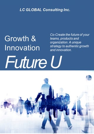 Future U - Strategy, Growth, Innovation Lab - LC GLOBAL Change and Innovation Consulting, New York, NY
